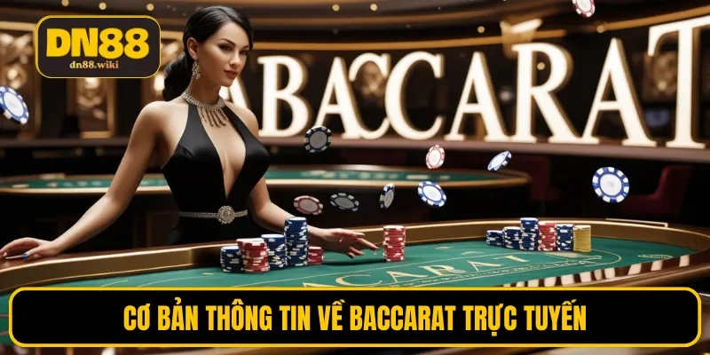 Cơ bản thông tin về baccarat trực tuyến