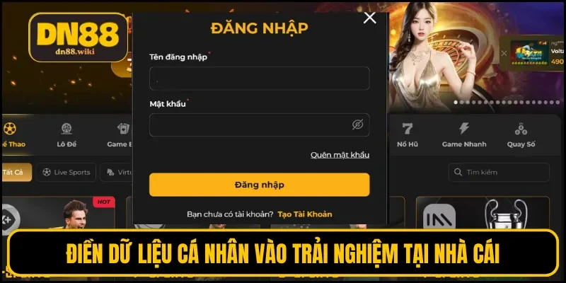 Điền dữ liệu cá nhân vào trải nghiệm tại nhà cái