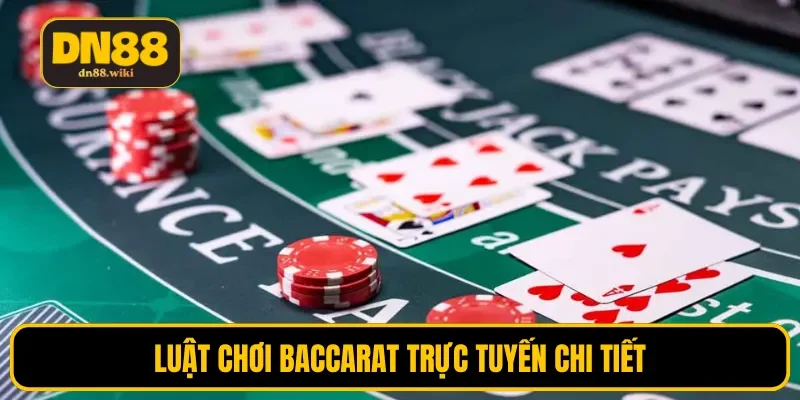 Luật chơi baccarat trực tuyến chi tiết