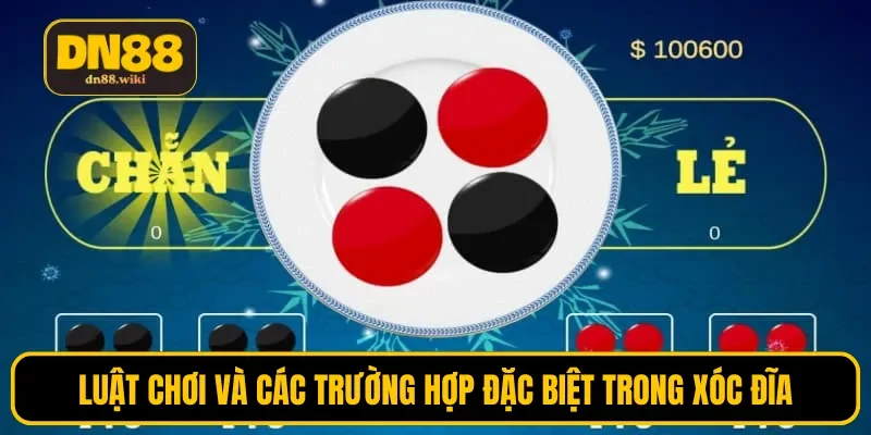 Luật chơi và các trường hợp đặc biệt trong xóc đĩa