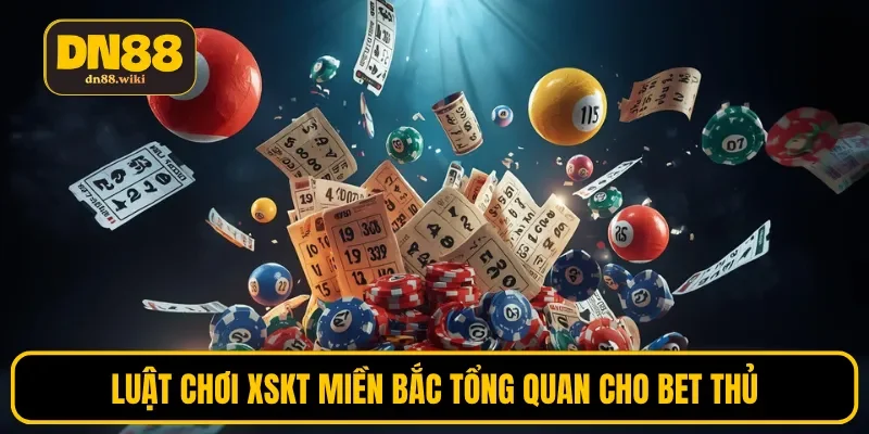 Luật chơi XSKT Miền Bắc tổng quan cho bet thủ